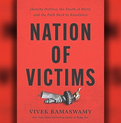 Cover Image for Nation of Victims: Identity Politics, the Death of Merit, and the Path Back to Excellence